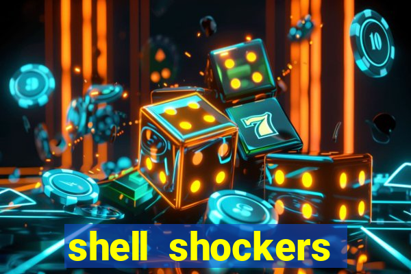 shell shockers crazy games